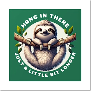 Sloth; Hang In There Just A Little Bit Longer Posters and Art
